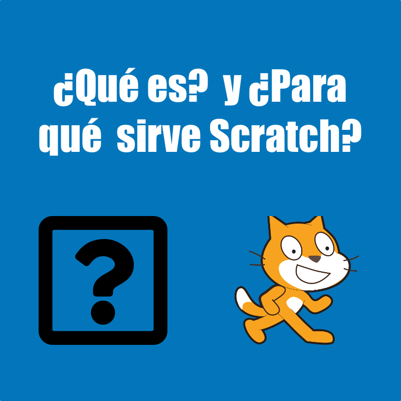 ¿Qué es Scratch? y ¿Para qué sirve? El Aulario Digital